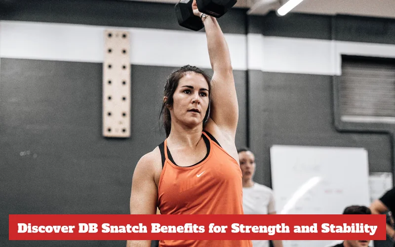 DB Snatch Benefits