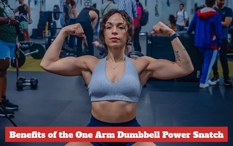 Benefits of the One Arm Dumbbell Power Snatch